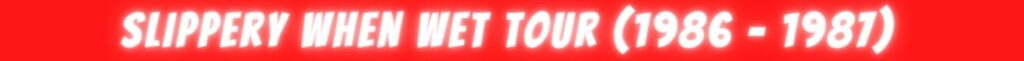 03. Slippery When Wet Tour (1986 - 1987)